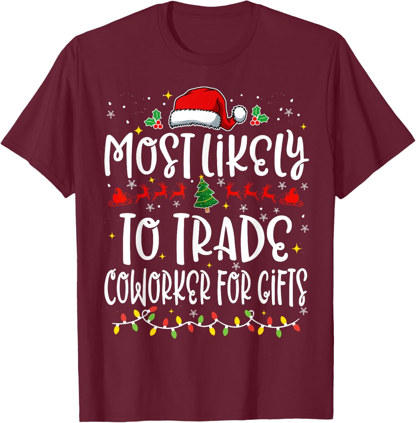 Most Likely to Trade Coworker For Gifts Funny Christmas T-Shirt - T-Shirt | Maroon