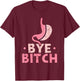 Gastric Sleeve Bariatric Surgery Bye Bitch Weight Loss T-Shirt - T-Shirt | Maroon