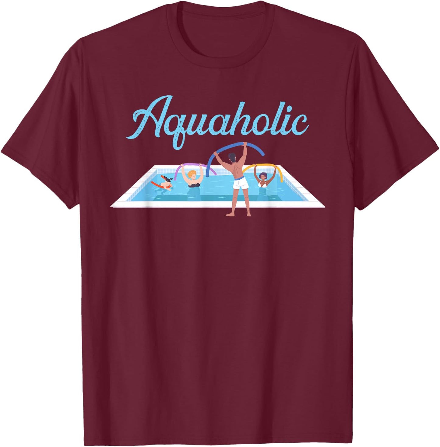 Aquaholic Fitness Aerobic Workout Aquafitness Water Aerobic T-Shirt - T-Shirt | Maroon