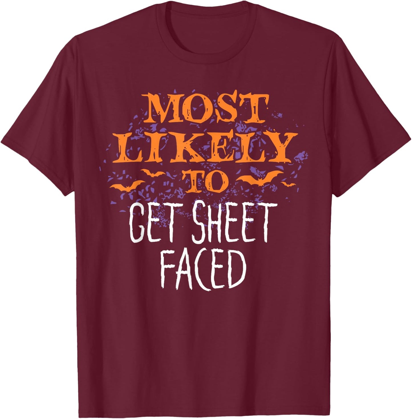 Most Likely To Halloween Get Sheet Faced Matching T-Shirt - T-Shirt | Maroon