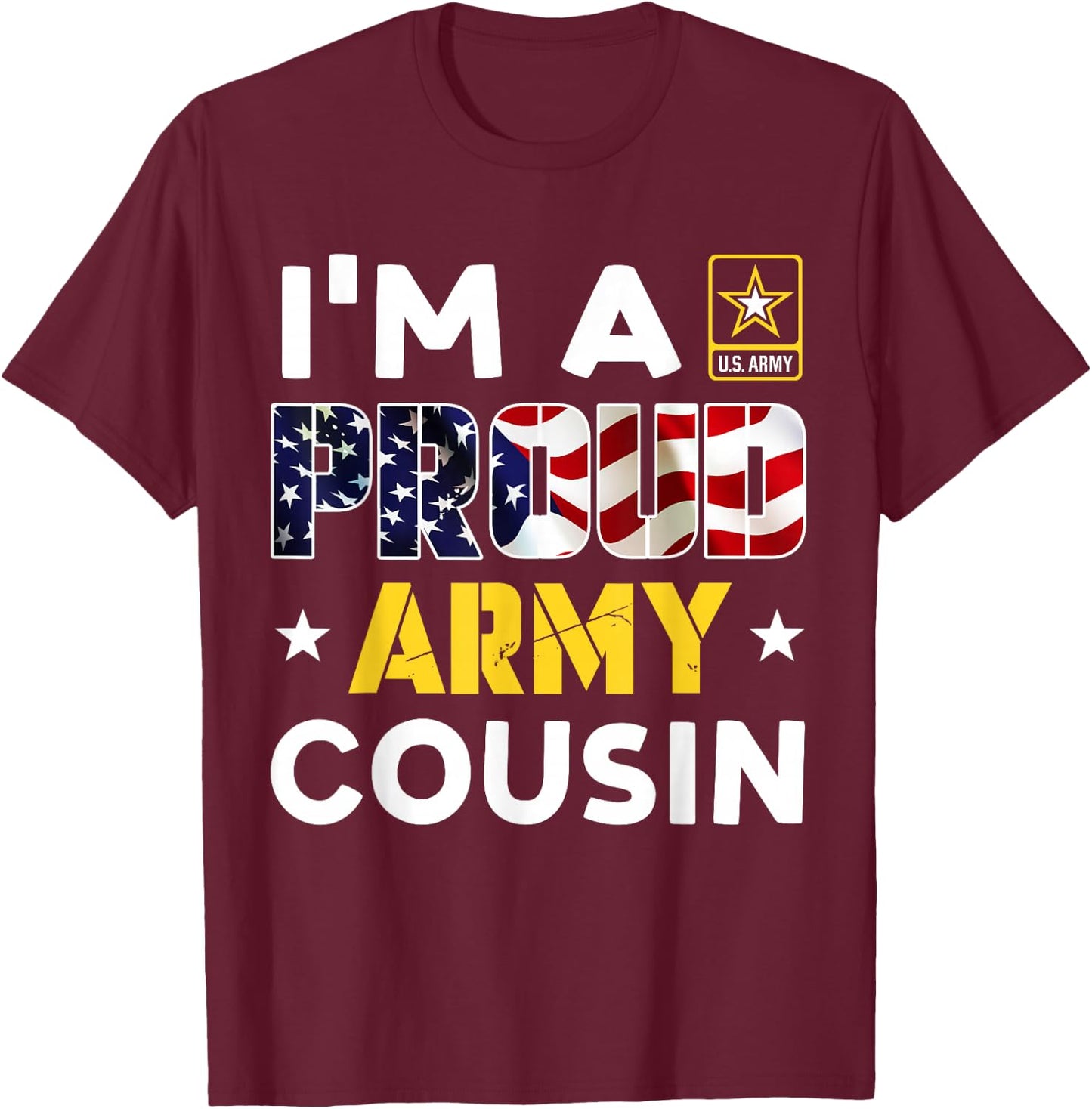 I'm a Proud Army COUSIN USA American Flag Family Solider T-Shirt - T-Shirt | Maroon