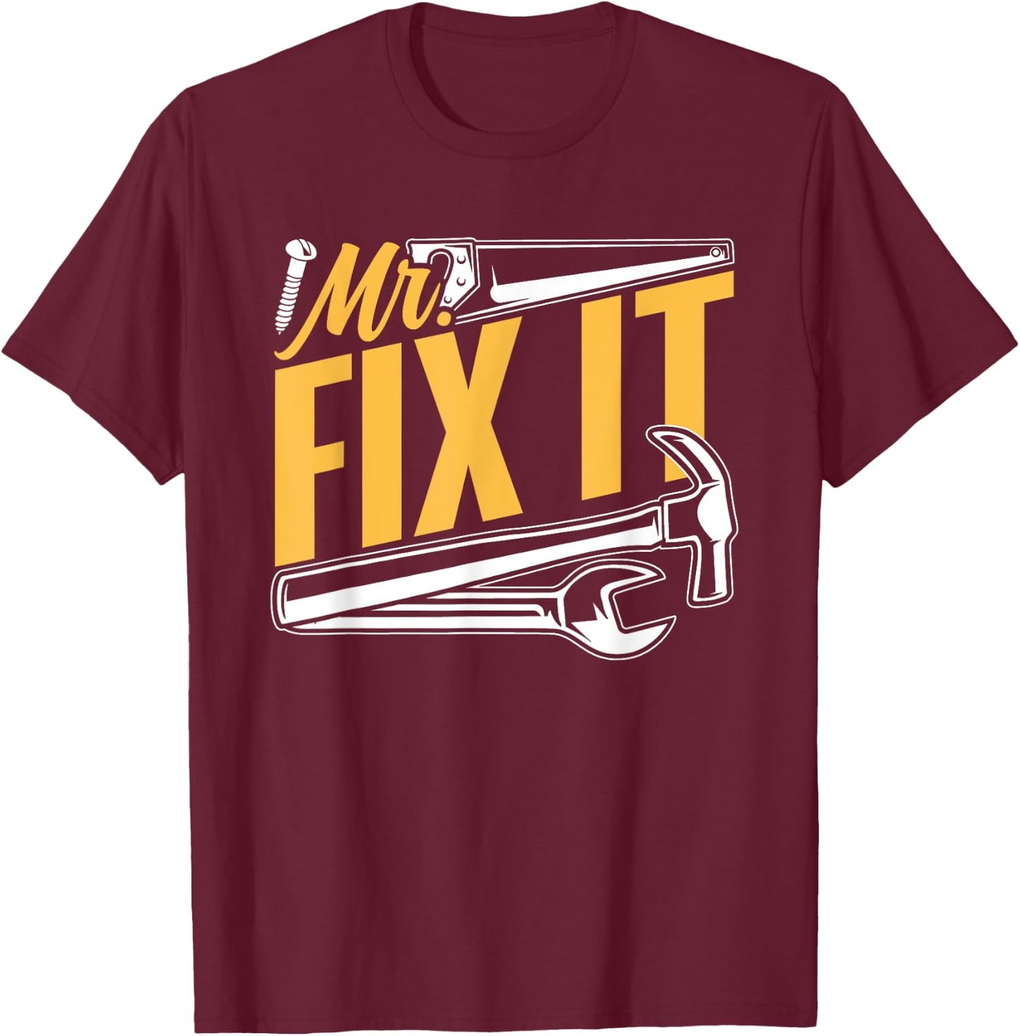 Maintenance Repairing Mr Fix It Broke Diy Mr Fix It T-Shirt - T-Shirt | Maroon