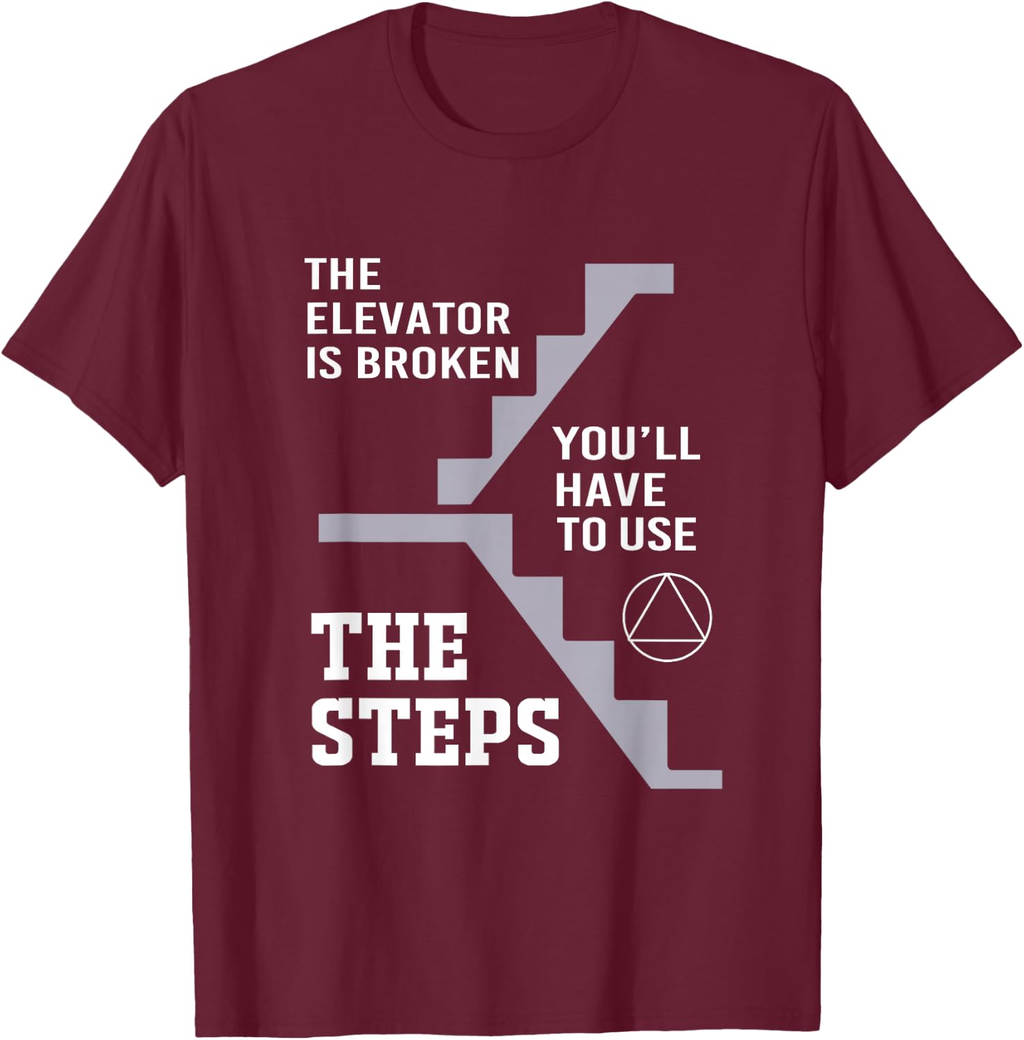 The Elevator Is Broken Take The Steps Funny Elevator T-Shirt - T-Shirt | Maroon