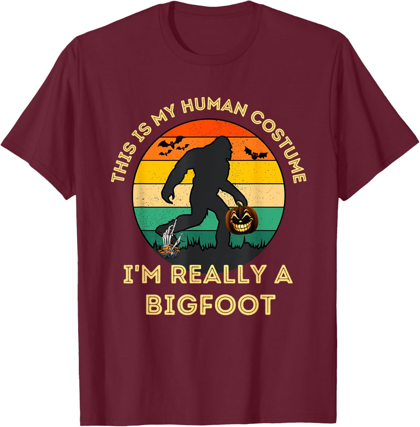 This Is My Human Costume I'm Really A Bigfoot Halloween T-Shirt - T-Shirt | Maroon
