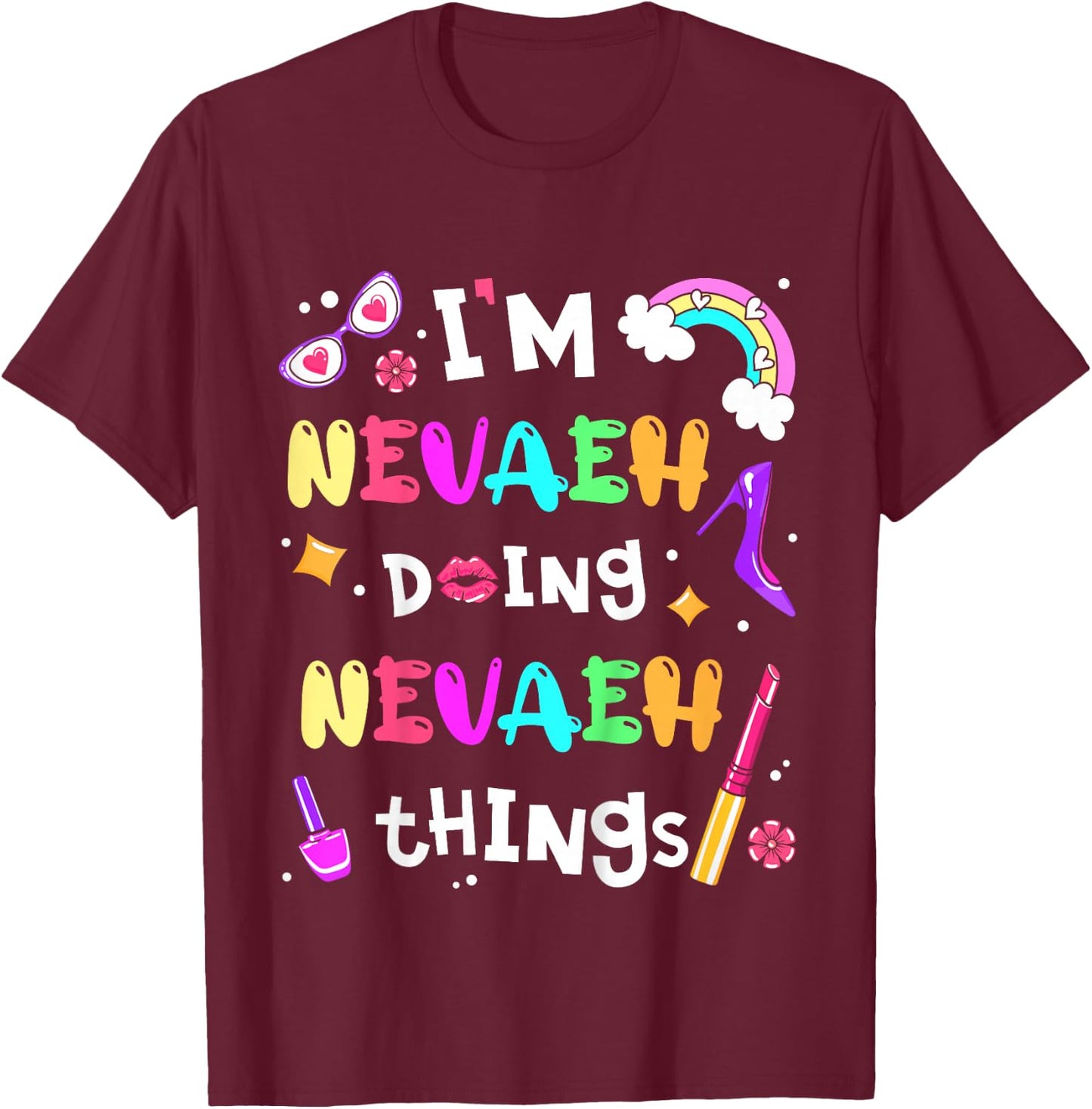 Kids I'm Nevaeh Doing Nevaeh Things Cute Girls Personalized Name T-Shirt - T-Shirt | Maroon