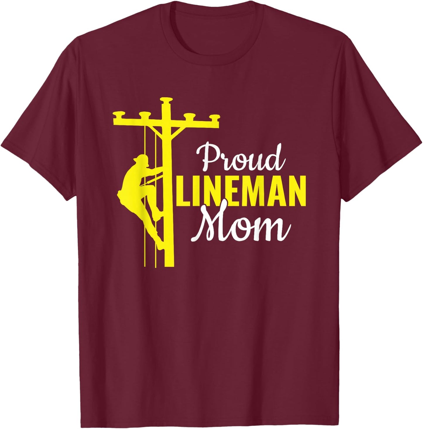 Proud Lineman Mom - Electrical Cable Lineman T-Shirt - T-Shirt | Maroon