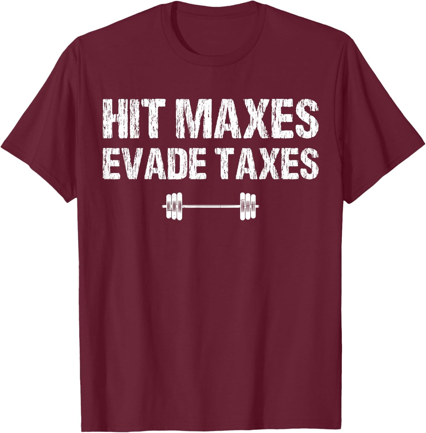 Hit Maxes Evade Taxes Funny Apparel Vintage T-Shirt - T-Shirt | Maroon