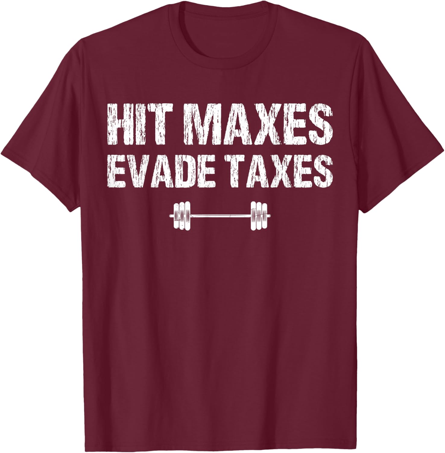 Hit Maxes Evade Taxes Funny Apparel Vintage T-Shirt - T-Shirt | Maroon