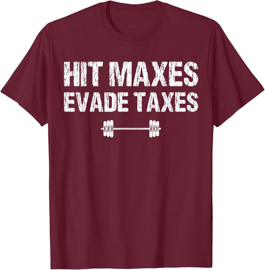 Hit Maxes Evade Taxes Funny Apparel Vintage T-Shirt - T-Shirt | Maroon