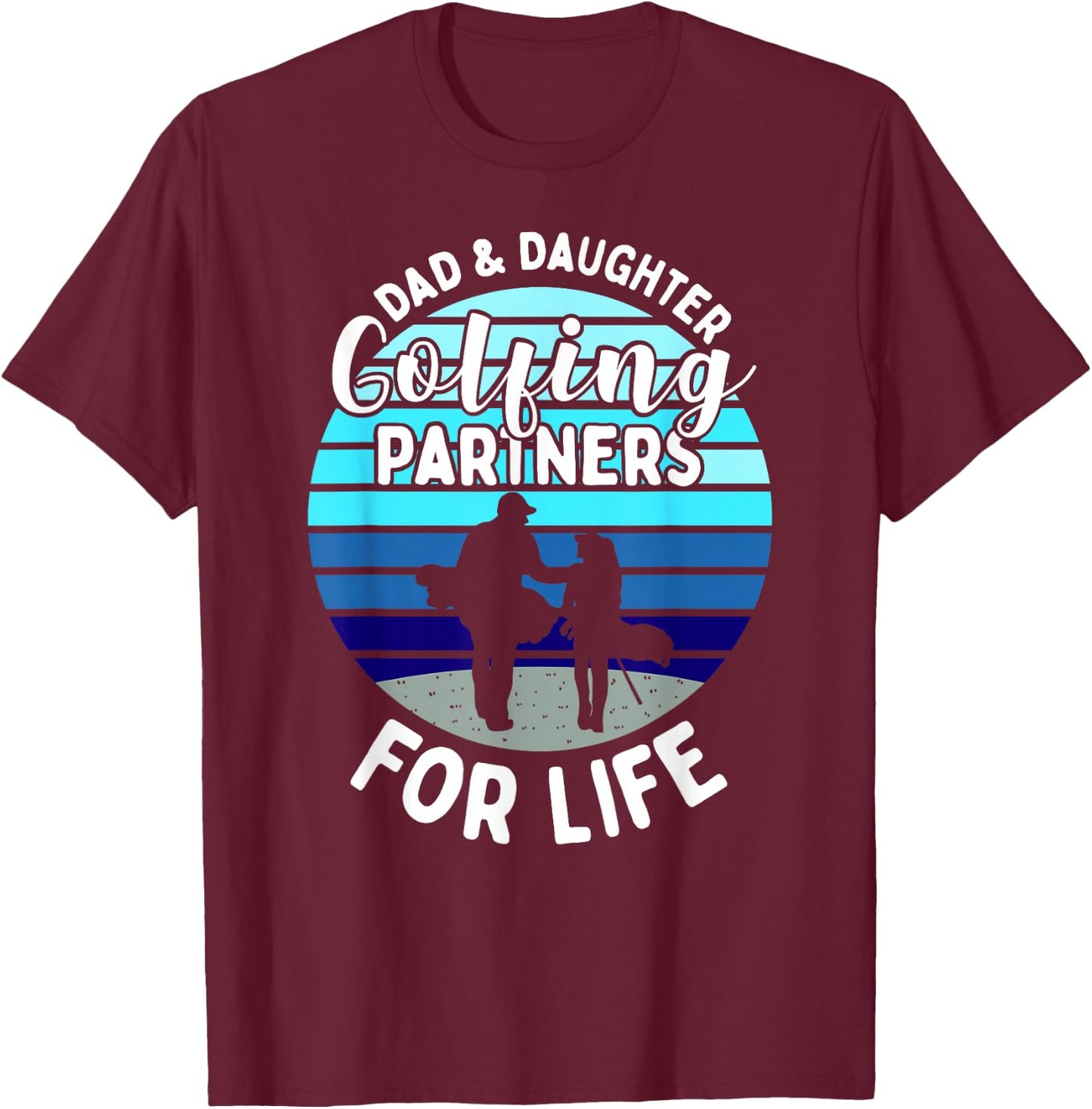 Dad And Daughter Golfing Golf Partners Matching Outfits T-Shirt - T-Shirt | Maroon