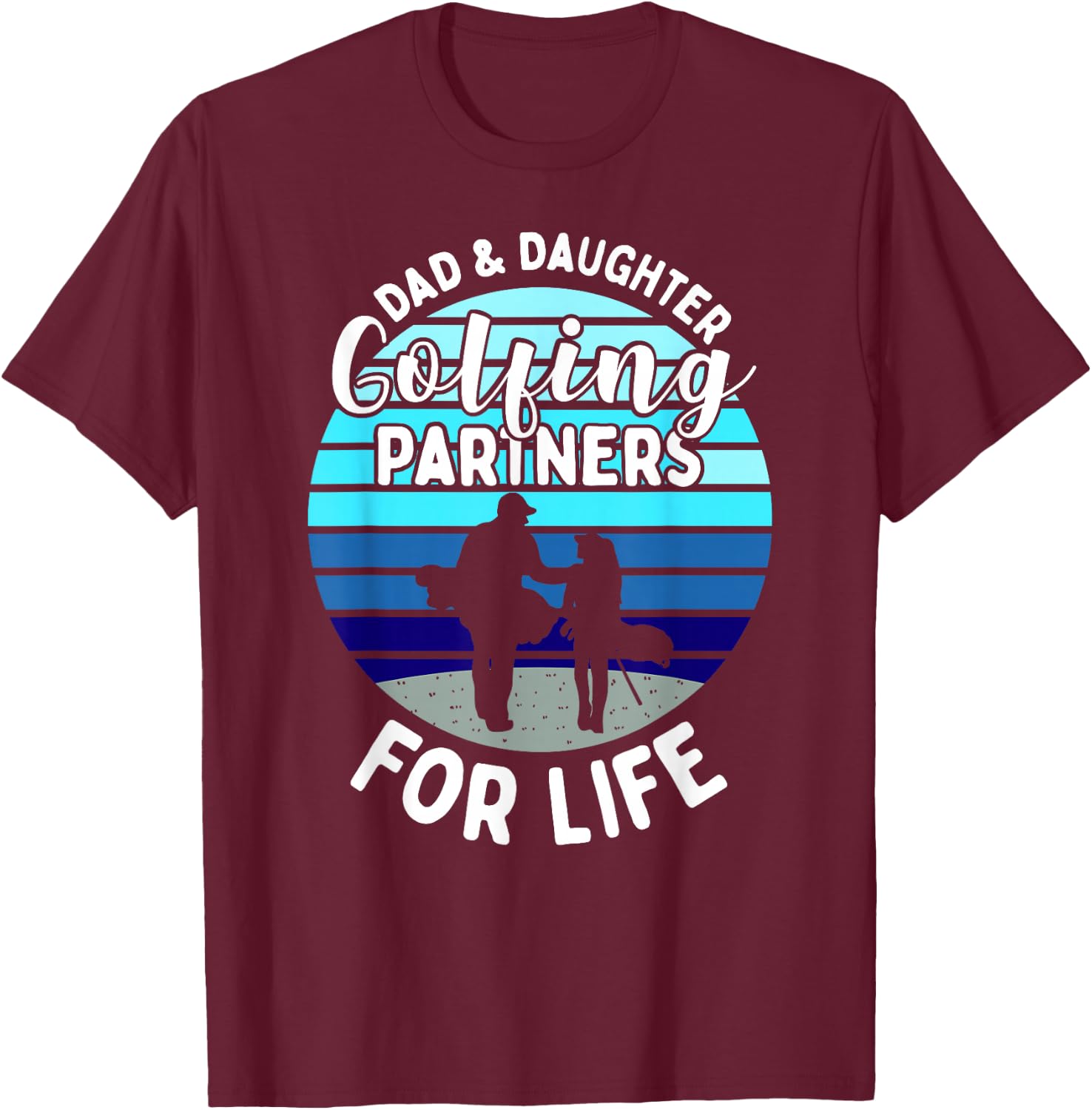 Dad And Daughter Golfing Golf Partners Matching Outfits T-Shirt - T-Shirt | Maroon