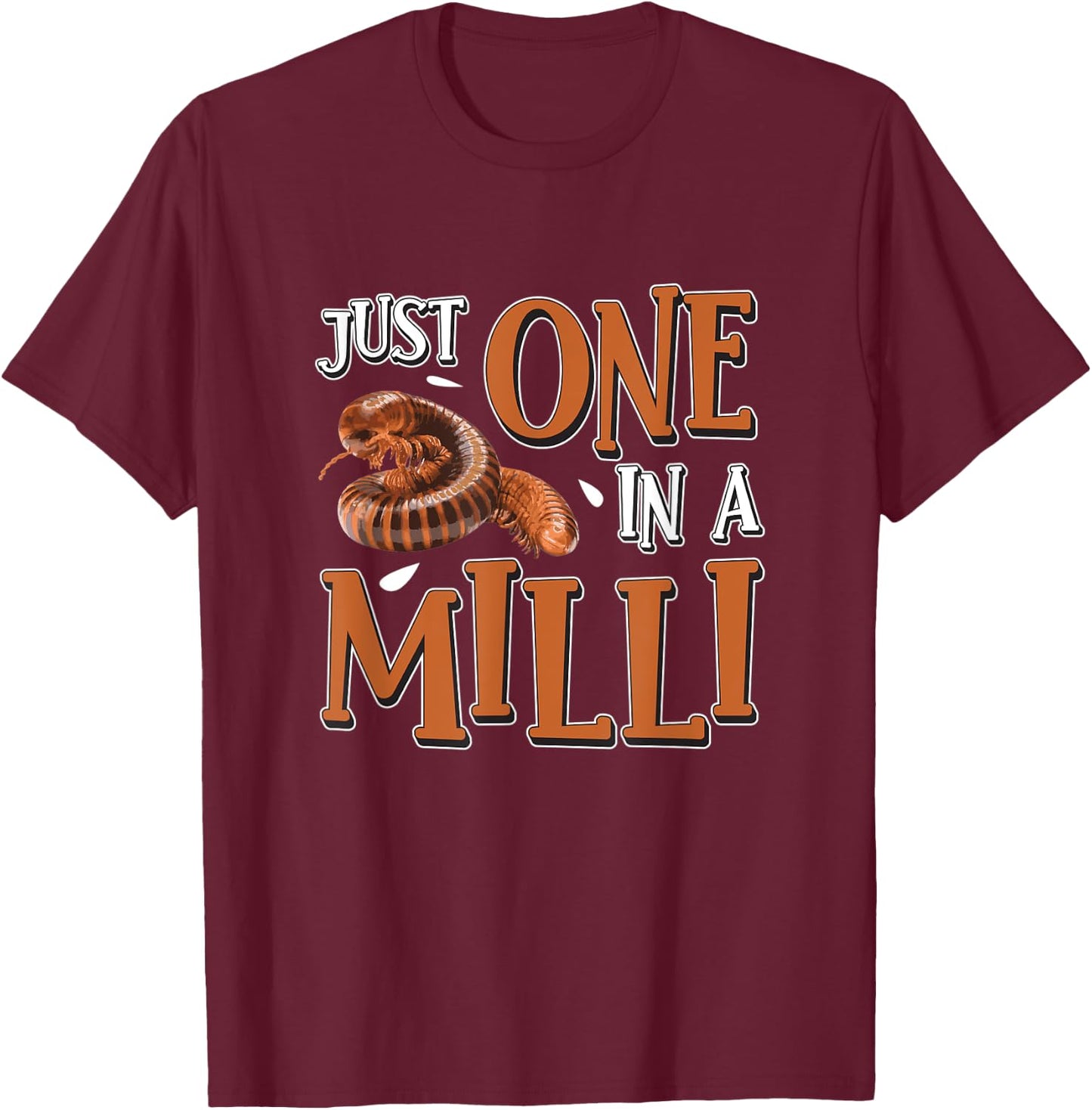 Funny Just One In A Milli For Arthropods Millipede Pet Owner T-Shirt - T-Shirt | Maroon