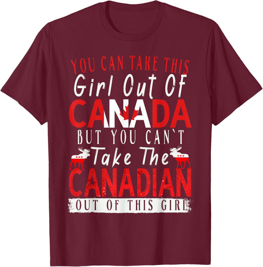 You Can't Take This Girl Out Of Canada Maple Leaf Canadian T-Shirt - T-Shirt | Maroon