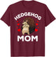 Cool Hedgehog Mom Girls Hedge Hog Porcupine Animal T-Shirt - T-Shirt | Maroon
