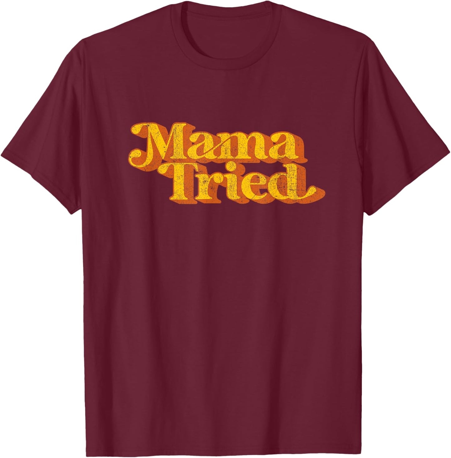 Vintage Mama Tried Country Music Southern Funny Retro 70's T-Shirt - T-Shirt | Maroon
