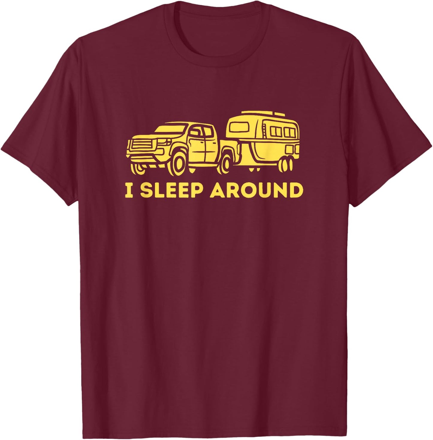 I Sleep Around, Funny RV Camper Camping Shirt Gift T-Shirt - T-Shirt | Maroon