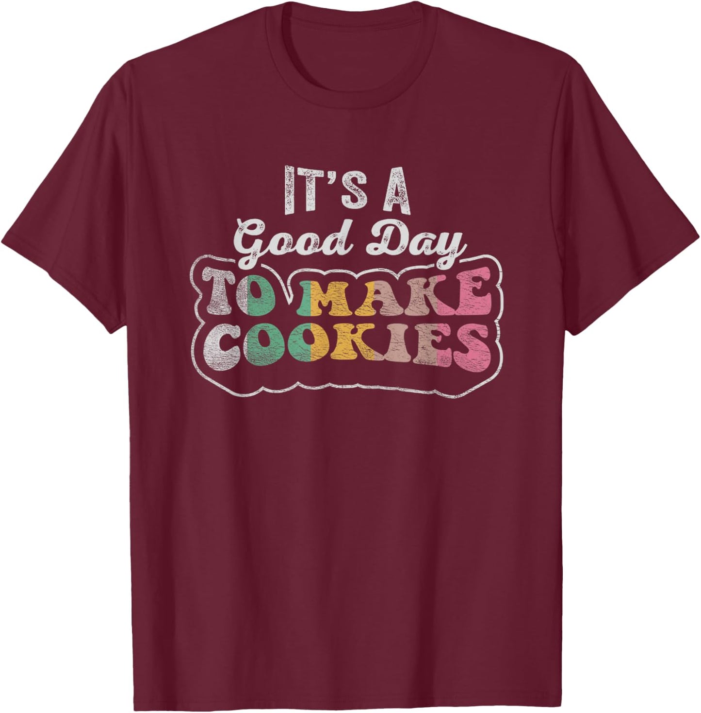 Vintage It's A Good Day To Make Cookies Baking Baker Cookie T-Shirt - T-Shirt | Maroon