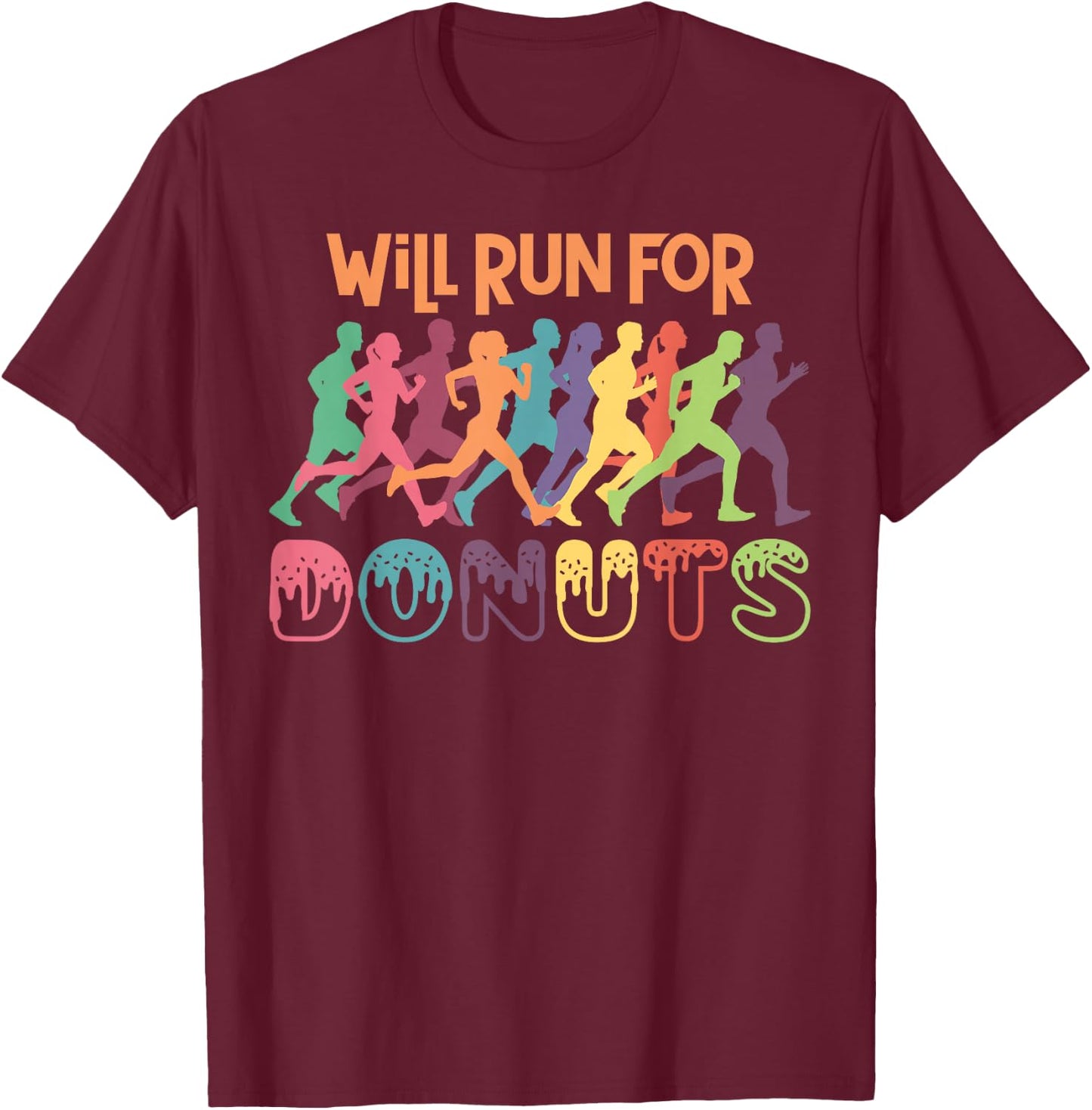 Running Runner Half Marathon Donut Will Run For Donuts T-Shirt - T-Shirt | Maroon