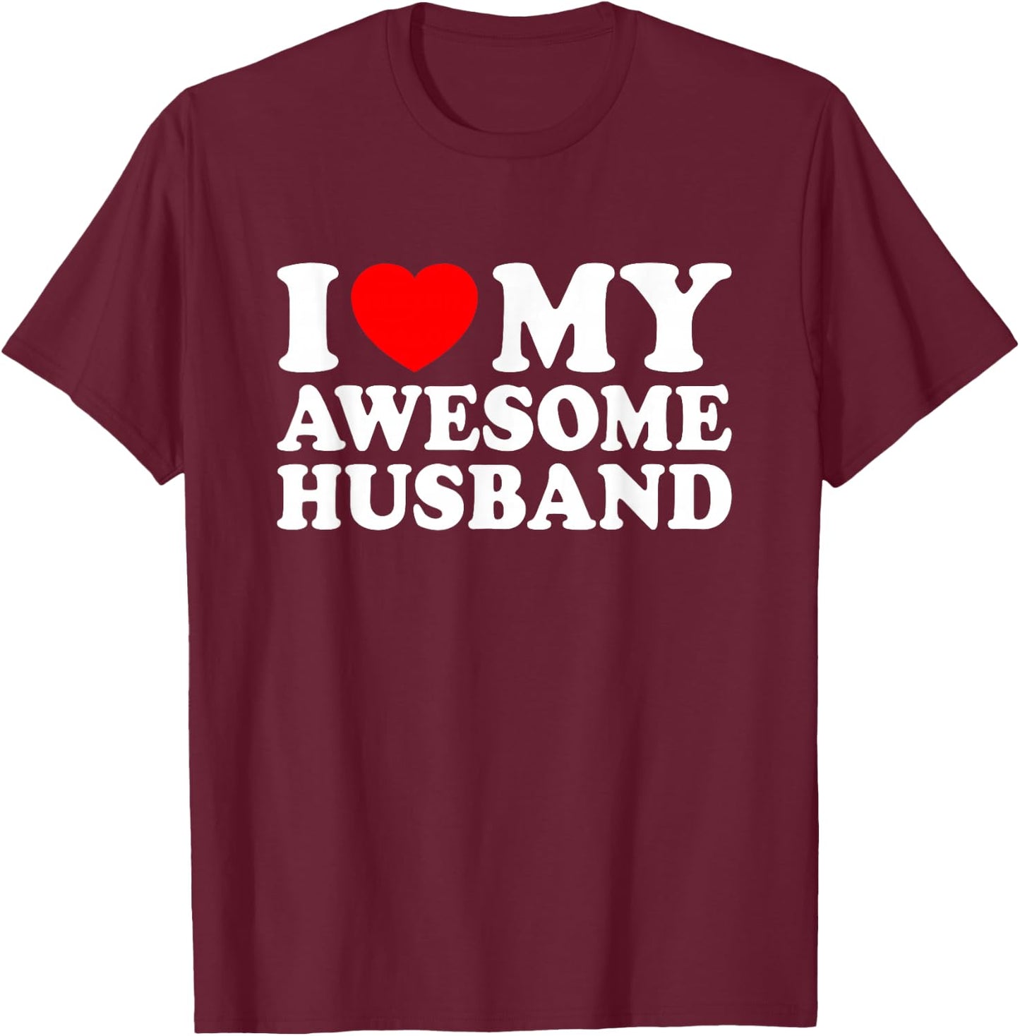 I Love My Awesome Husband T-Shirt - T-Shirt | Maroon
