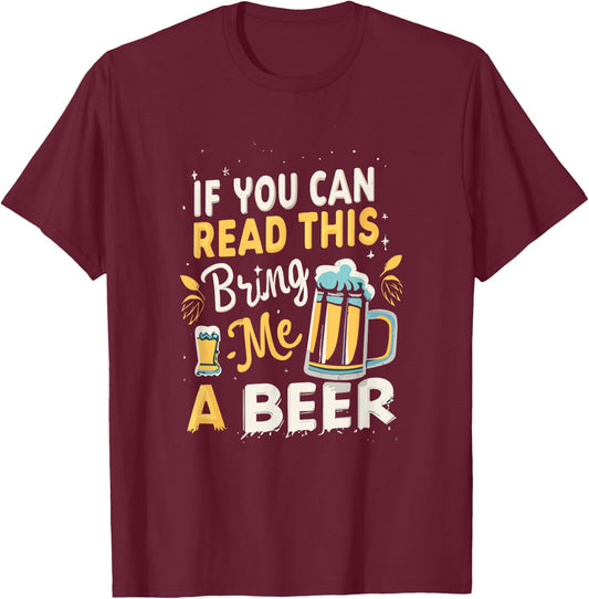 Cool If You Can Read This Bring Me A Beer T-Shirt - T-Shirt | Maroon