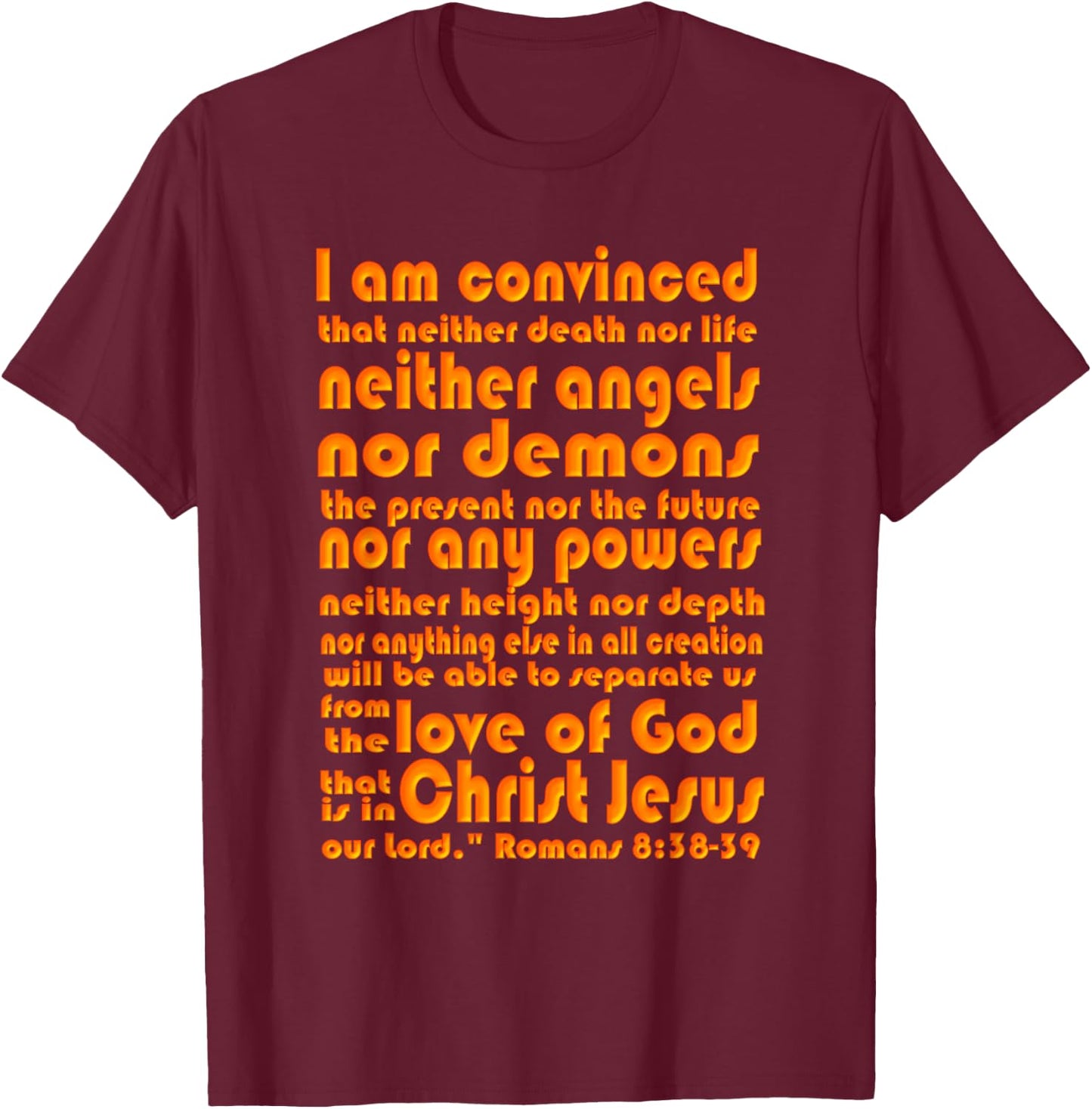 Romans 8:38-39 Scripture - Love of God T-Shirt - T-Shirt | Maroon