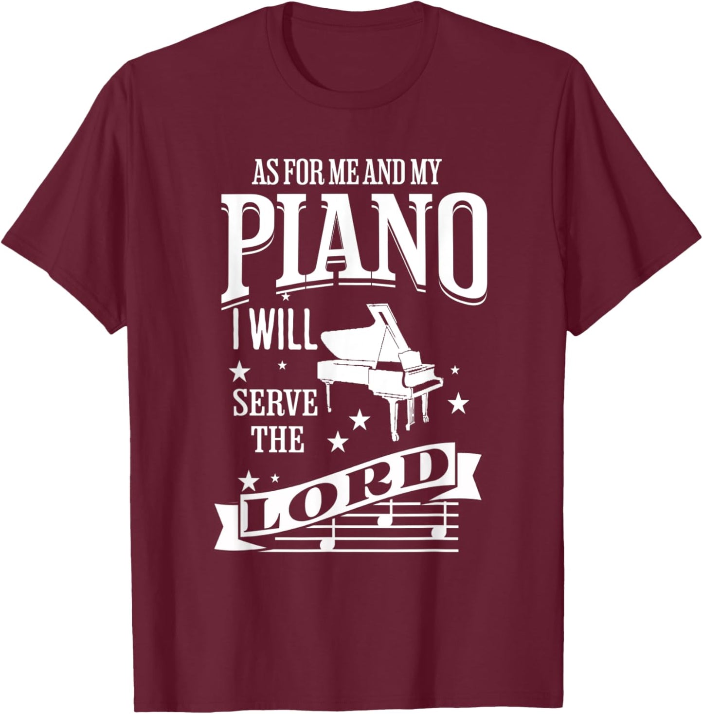 As For Me and My Piano I Will Serve The Lord T-Shirt - T-Shirt | Maroon