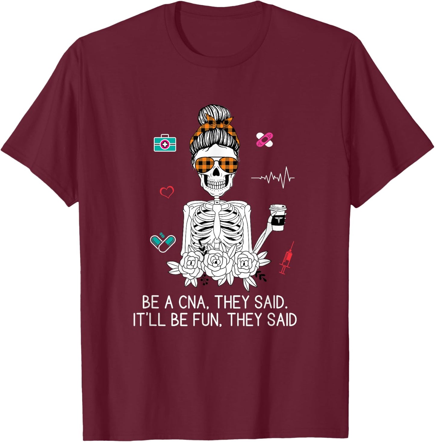 Funny CNA Humor Skeleton Certified Nursing Assistant Gag T-Shirt - T-Shirt | Maroon