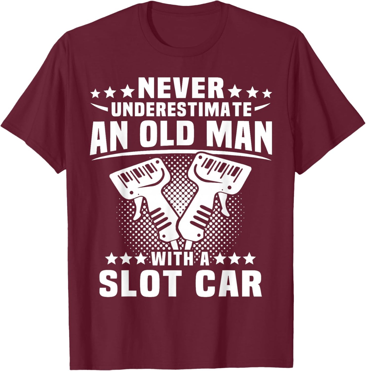 Slot Racing Underestimate Man Slot Car T-Shirt - T-Shirt | Maroon