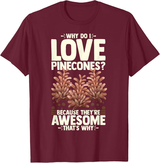 Pinecone Tree Funny Plant Mountain Forest T-Shirt - T-Shirt | Maroon