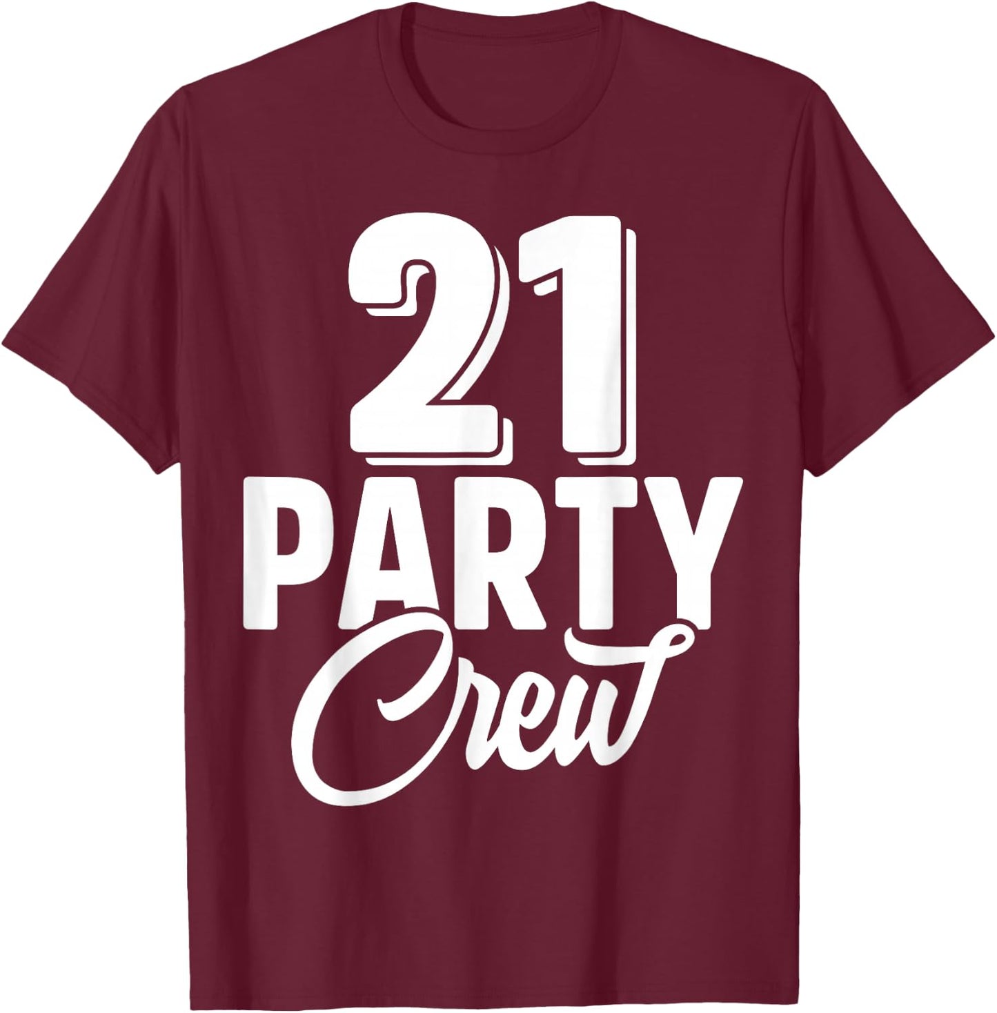 21 Party Crew Squad 21st Birthday 21 Year Old Birthday Group T-Shirt - T-Shirt | Maroon