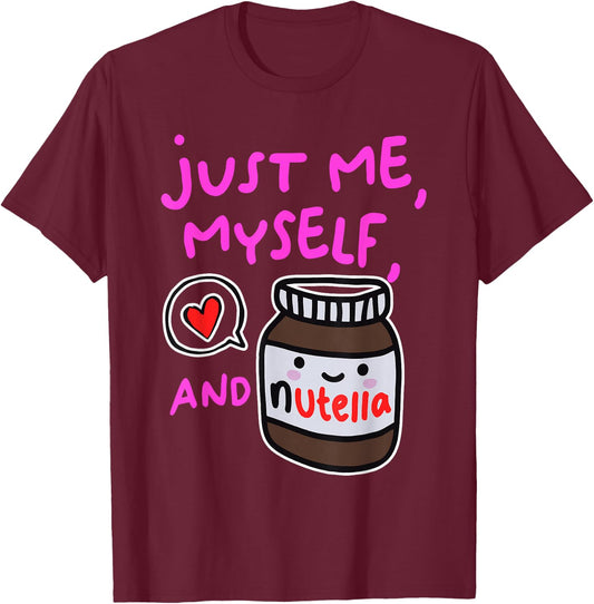 Just Me Myself And Nutella Apparel T-Shirt - T-Shirt | Maroon