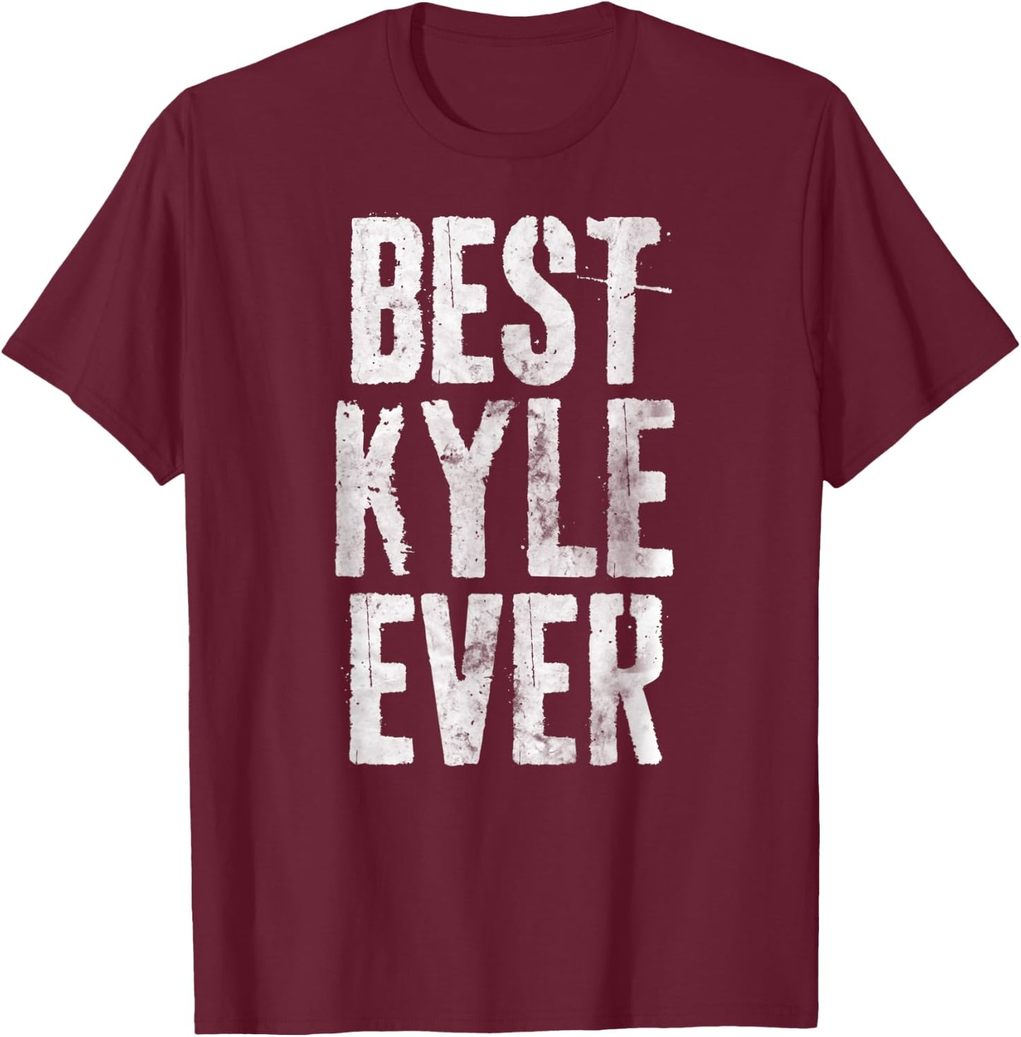 Best Kyle Ever Shirt Funny Personalized First Name T-Shirt - T-Shirt | Maroon