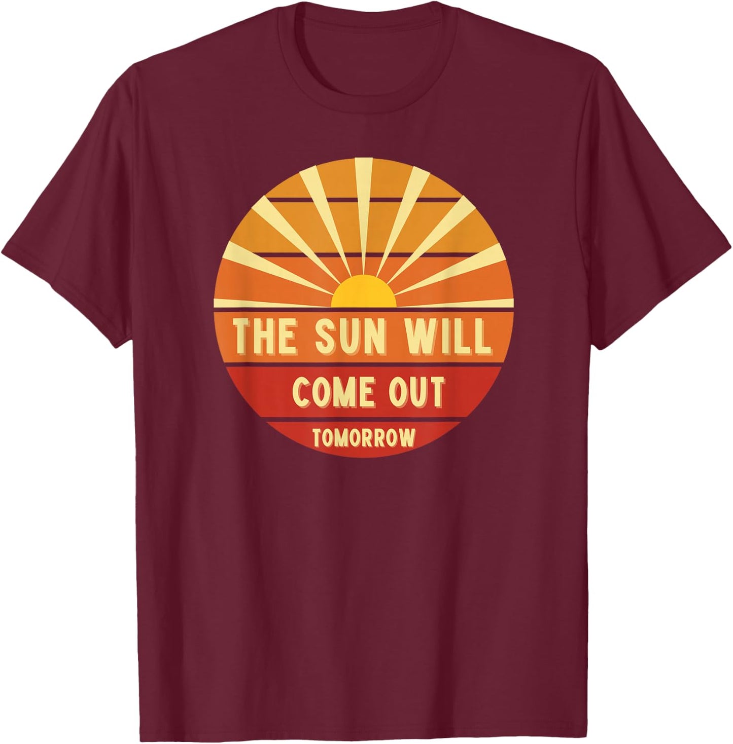 Annie The Sun Will Come Out Tomorrow T-Shirt - T-Shirt | Maroon