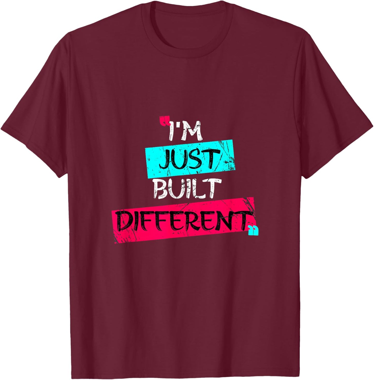 I'm Just Built Different T-Shirt - T-Shirt | Maroon