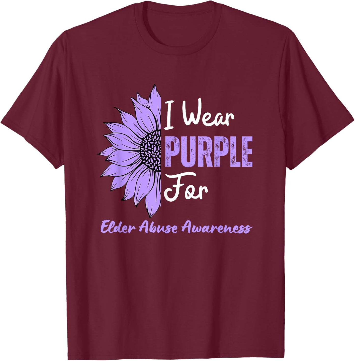 I Wear Purple For Elder Abuse Awareness Sunflower T-Shirt - T-Shirt | Maroon