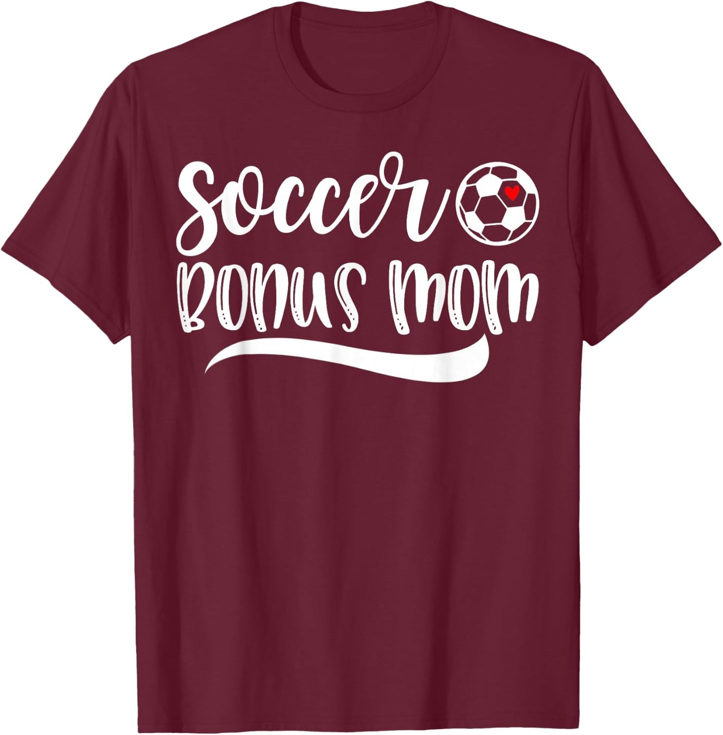 Funny Soccer Bonus Mom Soccer Lover Mother's Day T-Shirt - T-Shirt | Maroon