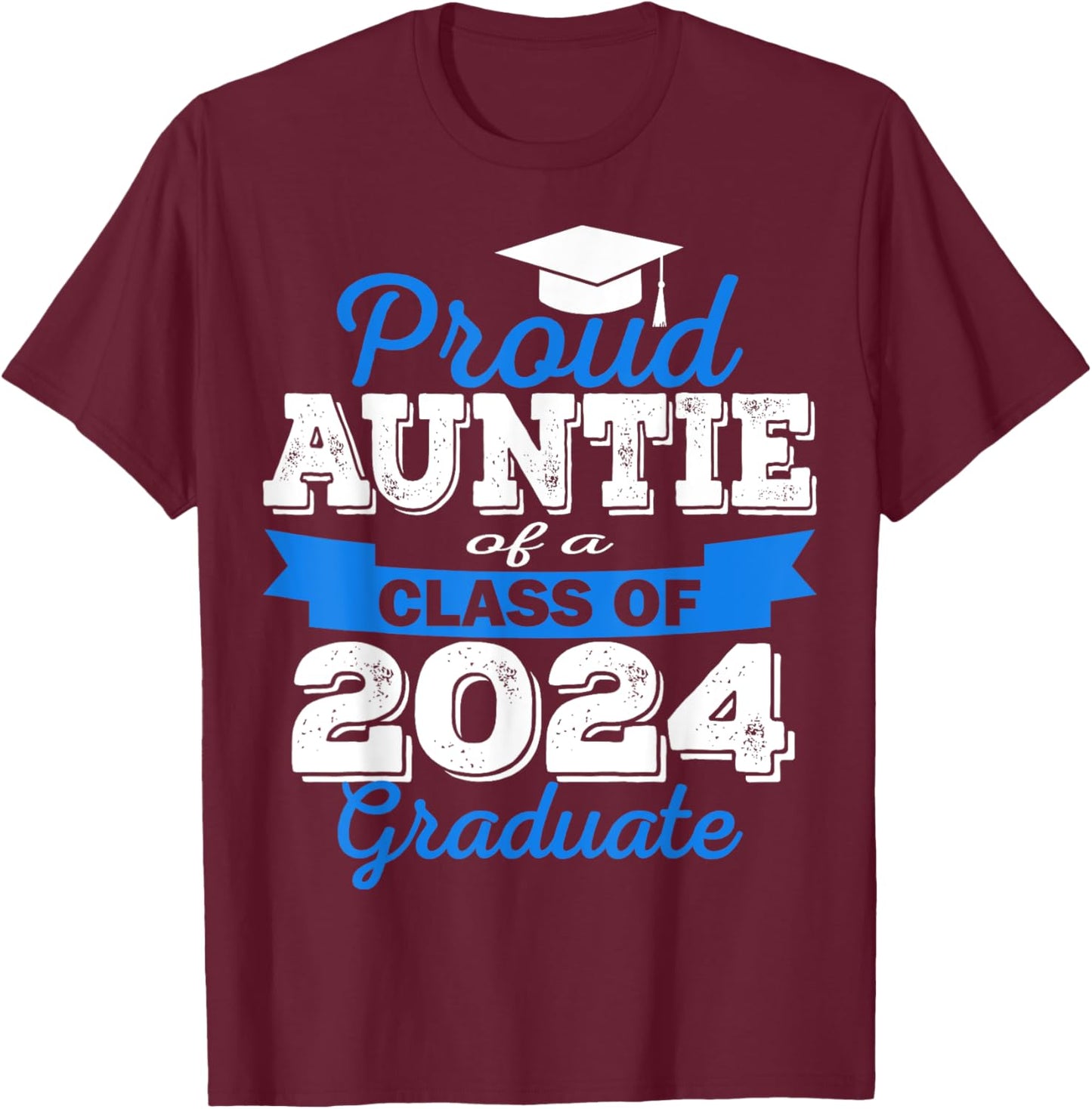 Super Proud Auntie of 2024 Graduate Awesome Family College T-Shirt - T-Shirt | Maroon