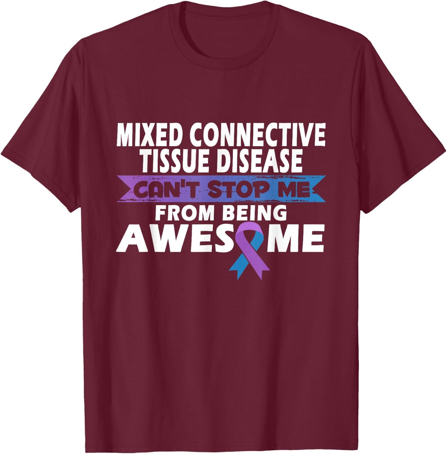 Mixed connective tissue disease Awareness T-Shirt - T-Shirt | Maroon