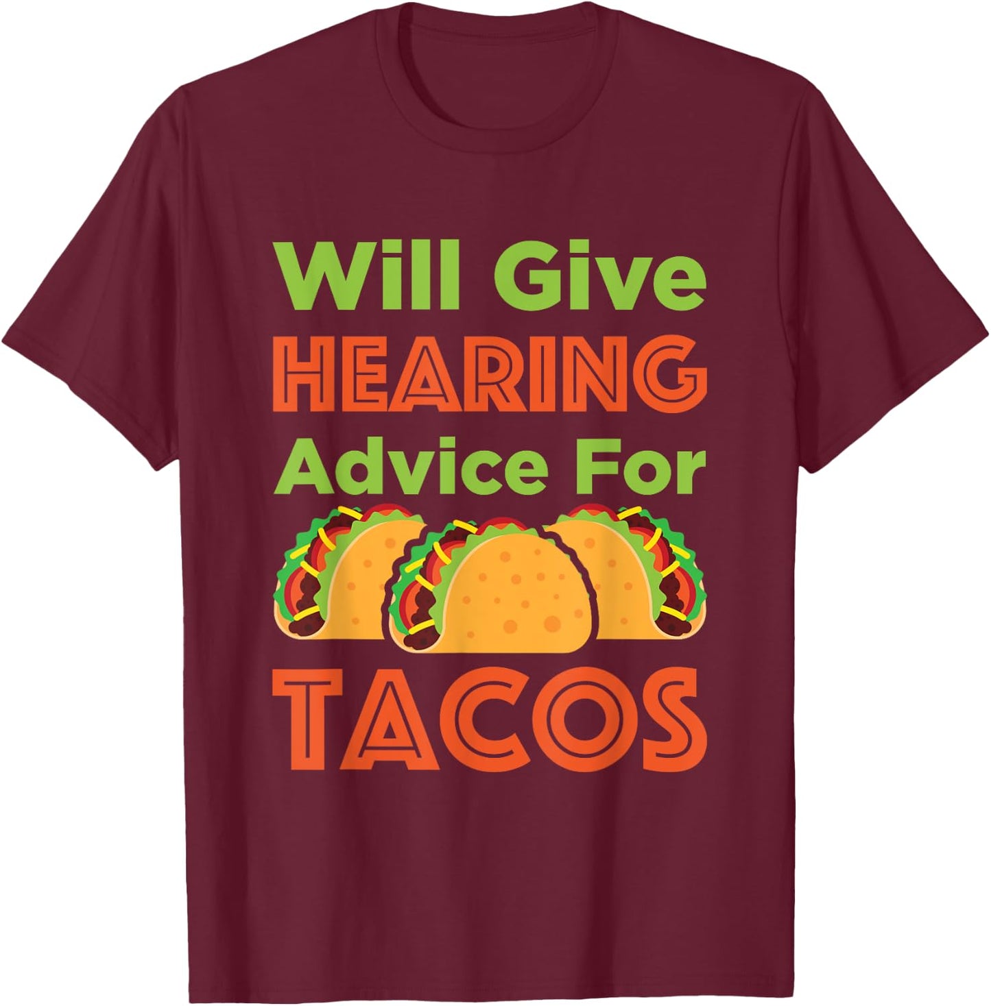 Will Give Hearing Advice for Tacos Audiologist Audiology T-Shirt - T-Shirt | Maroon
