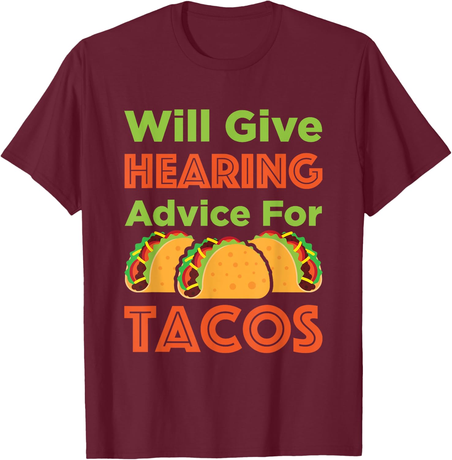 Will Give Hearing Advice for Tacos Audiologist Audiology T-Shirt - T-Shirt | Maroon