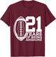 21 Years of Being Awesome Football 21st Birthday T-Shirt - T-Shirt | Maroon