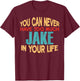 Funny Jake Personalized First Name Joke Item T-Shirt - T-Shirt | Maroon