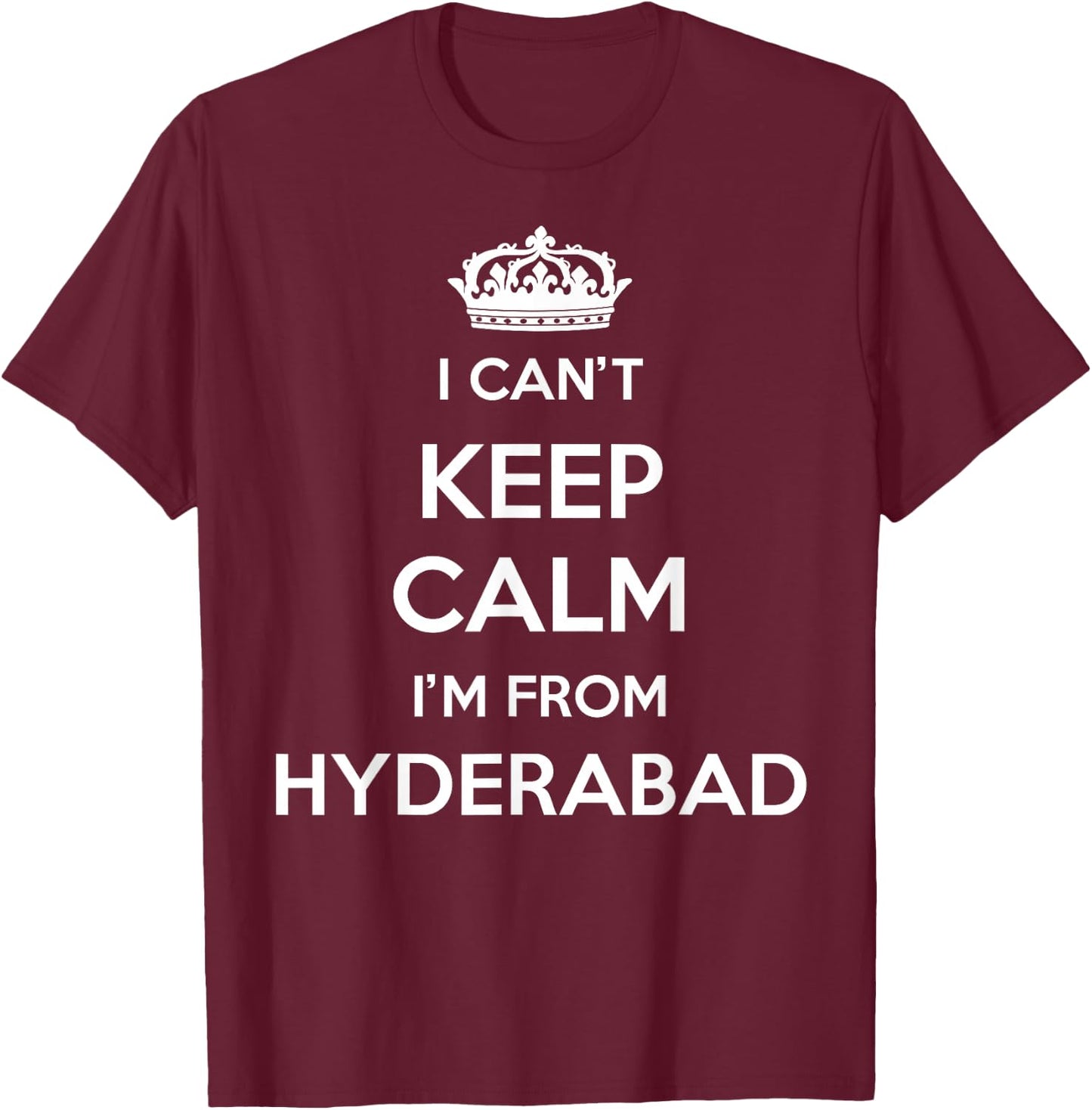 I Can't Keep Calm I'm From City Hyderabad T-Shirt - T-Shirt | Maroon