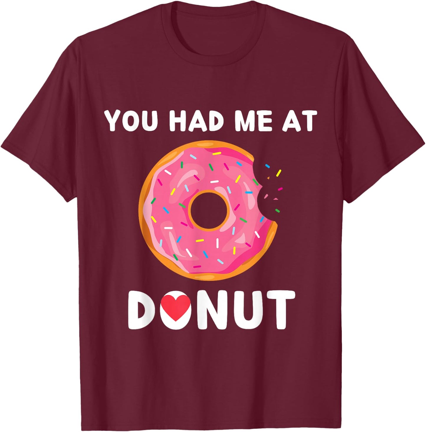 Doughnut You Had Me At Donuts Food Lover T-Shirt - T-Shirt | Maroon