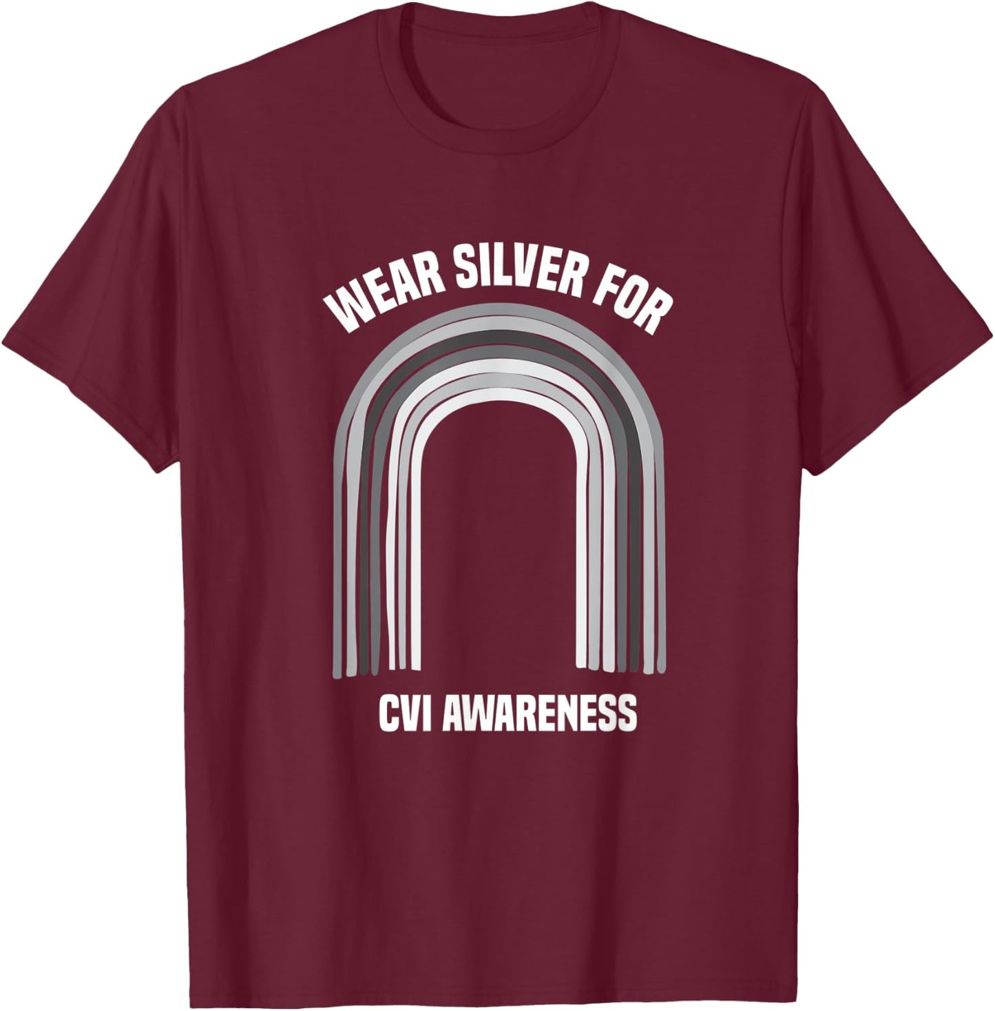 Wear Silver CVI Awareness Shirt | Cortical Visual Impairment T-Shirt - T-Shirt | Maroon