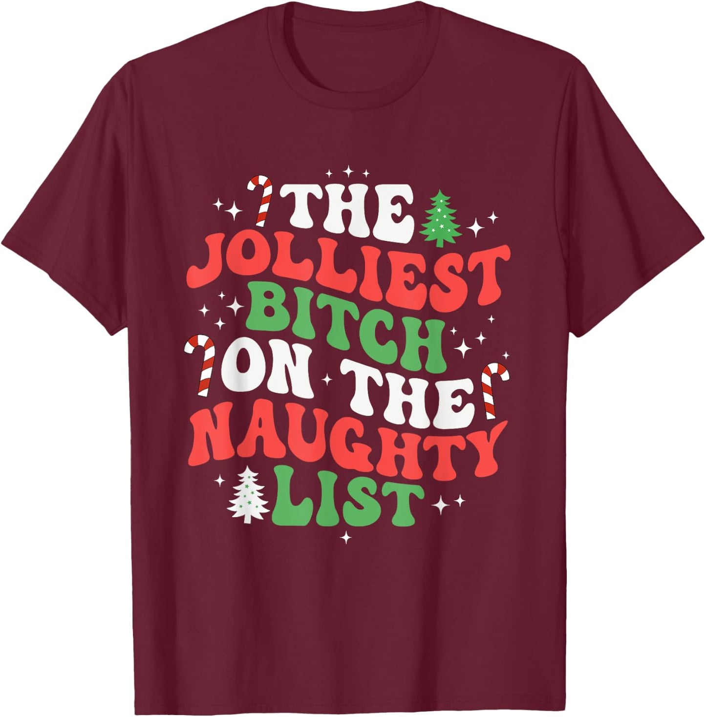 The Jolliest Bitch On The Naughty List Funny Christmas T-Shirt - T-Shirt | Maroon