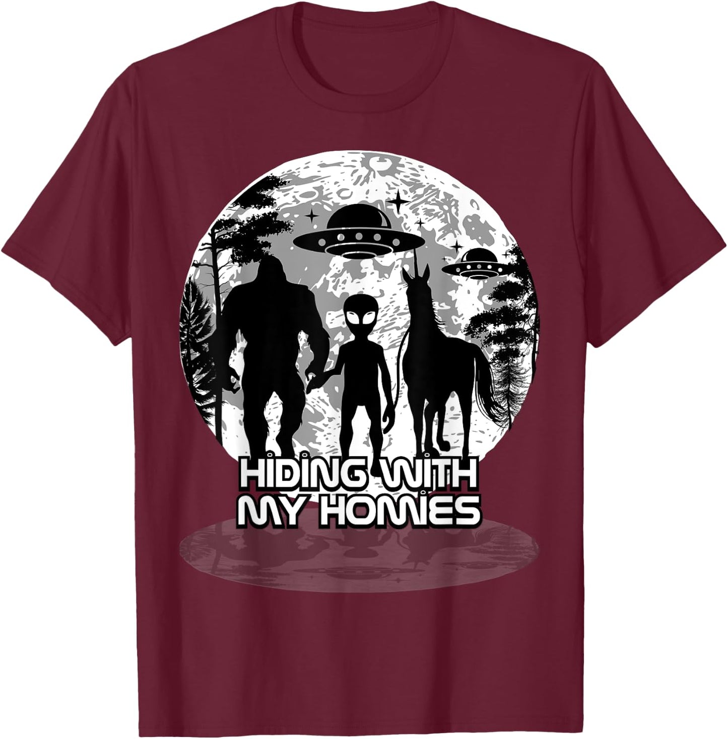Bigfoot Alien Unicorn UFO Cryptids Hiding with my Homies T-Shirt - T-Shirt | Maroon