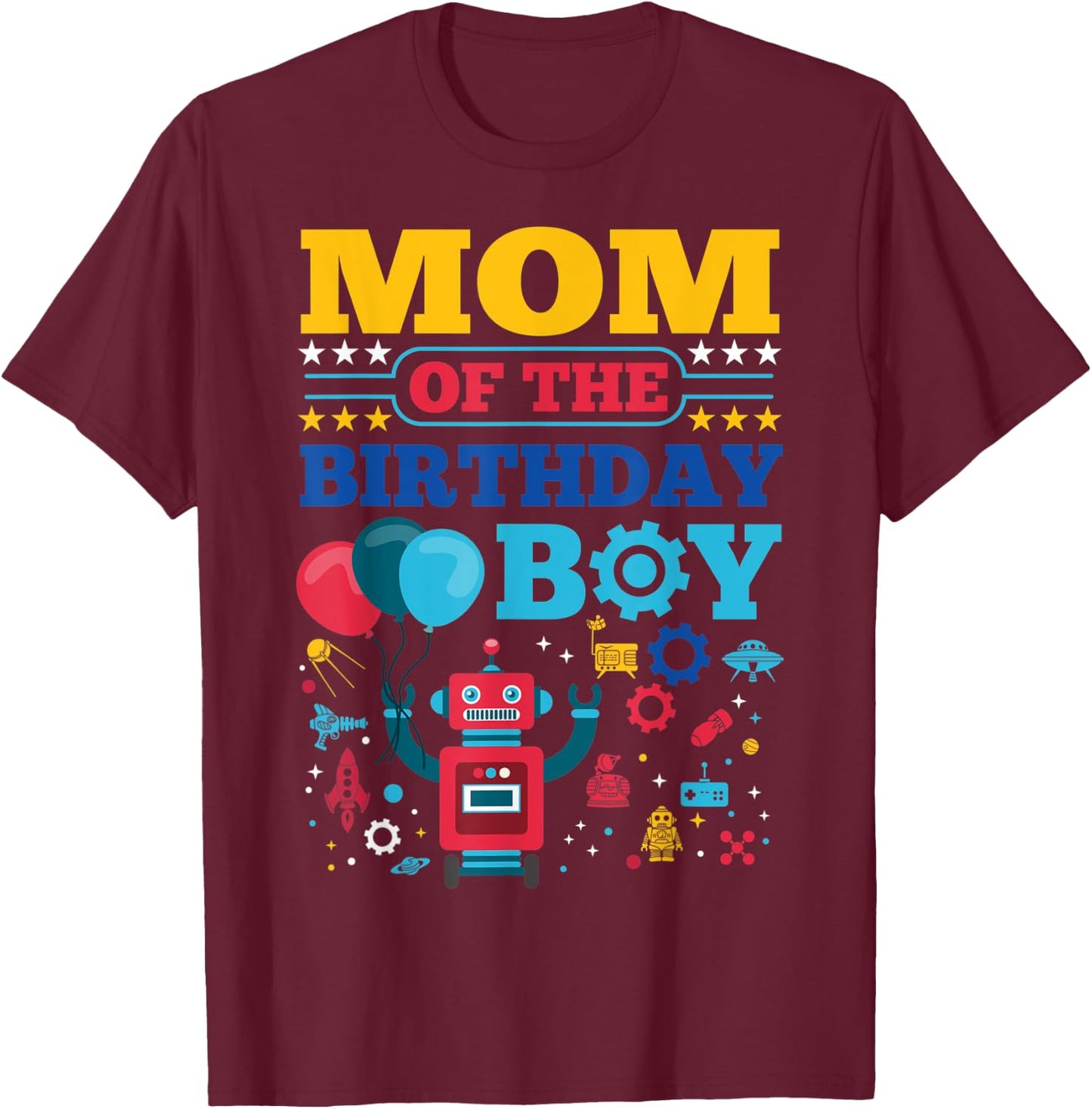 Mom of The Birthday Boy Robot Matching Family Party T-Shirt - T-Shirt | Maroon