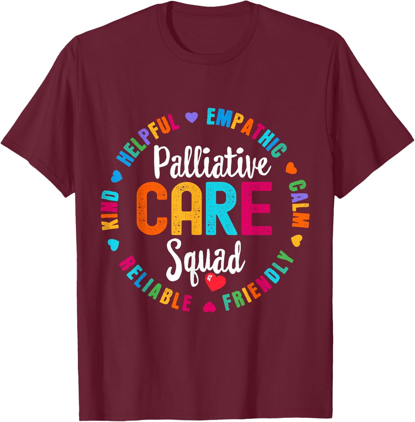Palliative Care Squad Nurse Team Registered Nursing T-Shirt - T-Shirt | Maroon