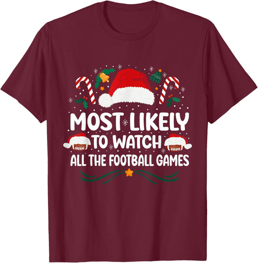 Most Likely To Watch All The Football Games Christmas Family T-Shirt - T-Shirt | Maroon